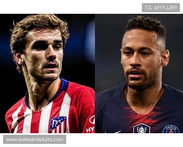 格列兹曼与内马尔对比:数据、战术角色与比赛影响力的差距在哪? 格列兹曼与内马尔对比:数据、战术角色与比赛影响力的差距在哪?